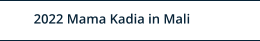 2022 Mama Kadia in Mali