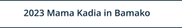 2023 Mama Kadia in Bamako