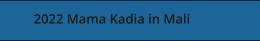 2022 Mama Kadia in Mali
