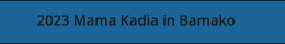 2023 Mama Kadia in Bamako